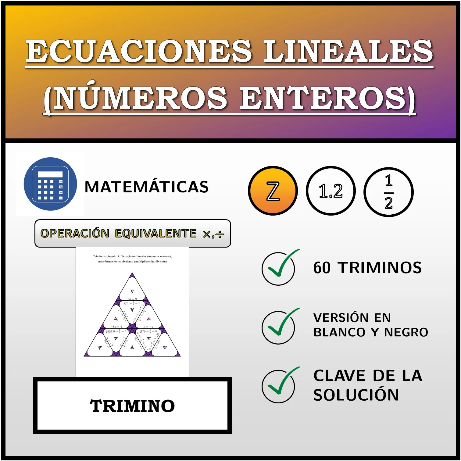Trimino: Ecuaciones lineales (números enteros), transformación equivalente (multiplicación, división)