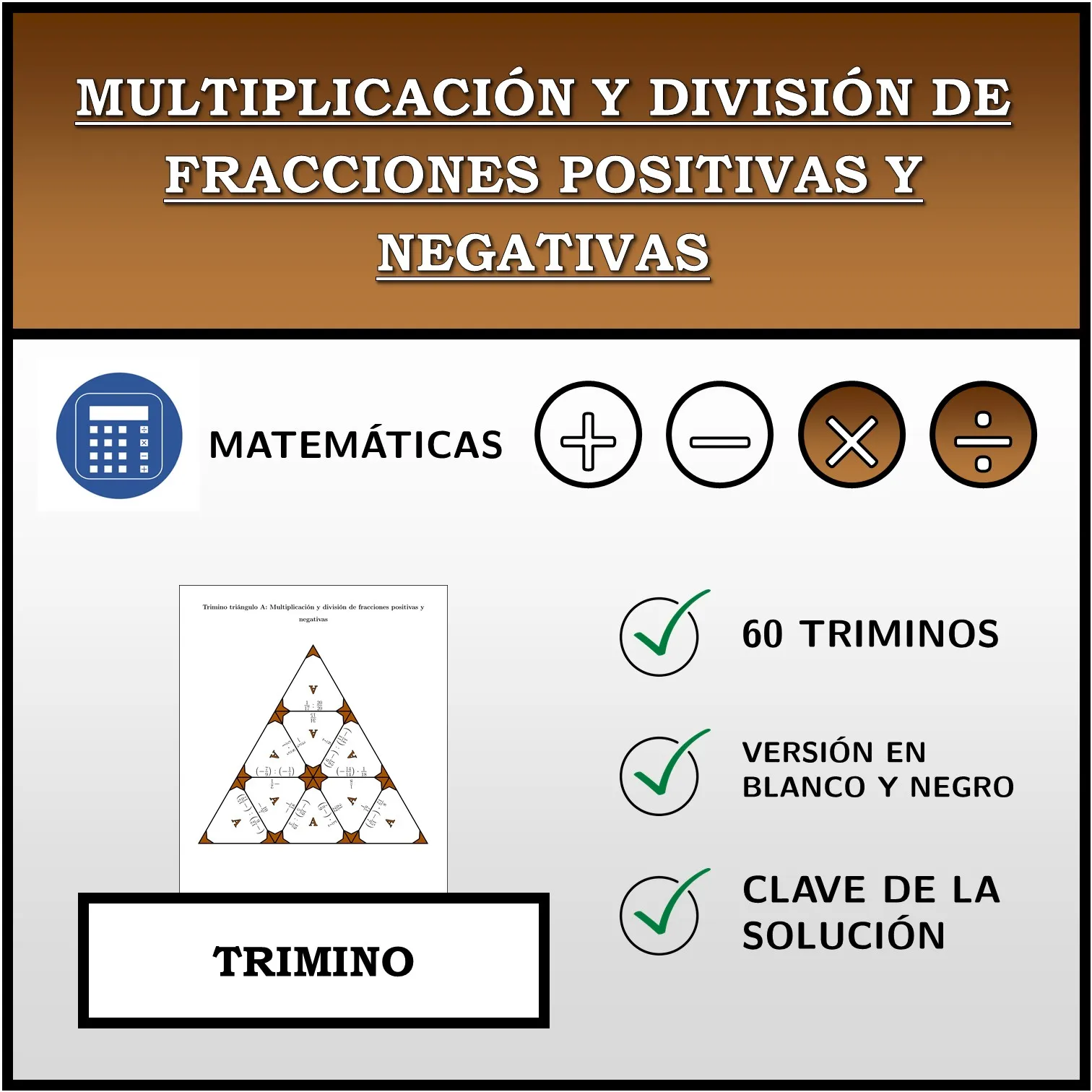 Trimino: Multiplicación y división de fracciones positivas y negativas